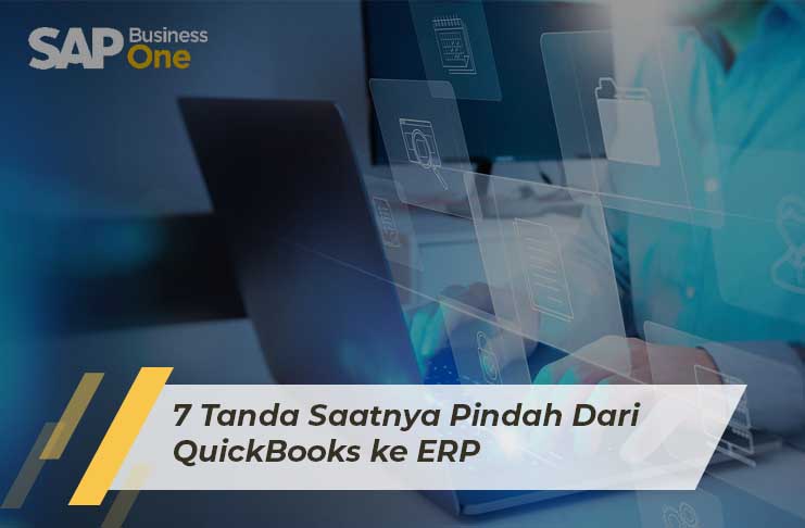 SAP Business One Indonesia Bandung, Absensi Sales Tracking, Erp, RC Electronic, CV, 7 Tanda Saatnya Pindah Dari QuickBooks ke ERP