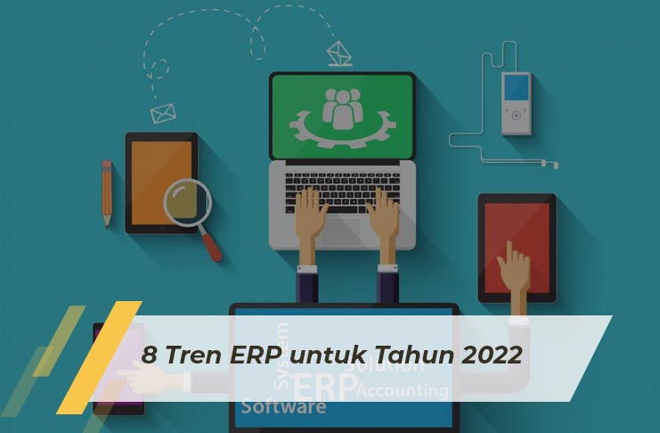 SAP Business One Indonesia Bandung, Absensi Sales Tracking, Erp, RC Electronic, CV, 8 Tren ERP untuk Tahun 2022