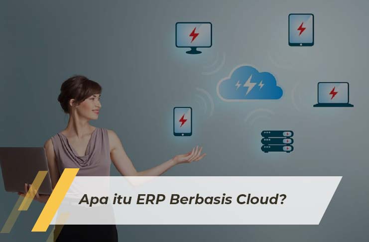 SAP Business One Indonesia Bandung, Absensi Sales Tracking, Erp, RC Electronic, CV, Apa itu ERP Berbasis Cloud?