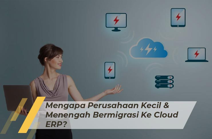 SAP Business One Indonesia Bandung, Absensi Sales Tracking, Erp, RC Electronic, CV, Mengapa Bermigrasi Ke Cloud ERP ?
