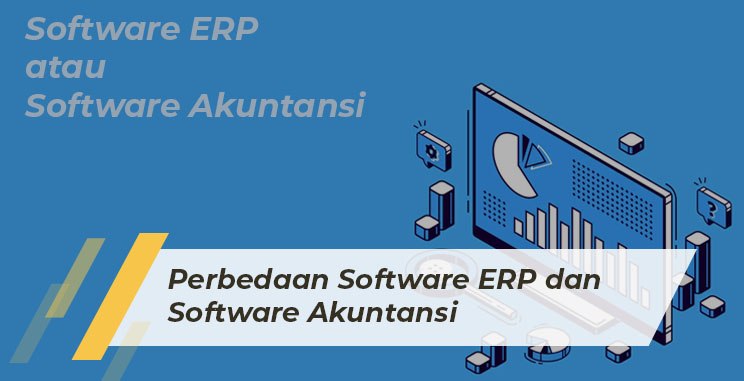 SAP Business One Indonesia Bandung, Absensi Sales Tracking, Erp, RC Electronic, CV, Perbedaan Software ERP dan Software Akuntansi