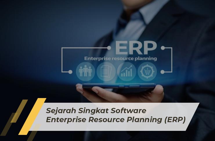 SAP Business One Indonesia Bandung, Absensi Sales Tracking, Erp, RC Electronic, CV, Sejarah Singkat Software Enterprise Resource Planning (ERP)