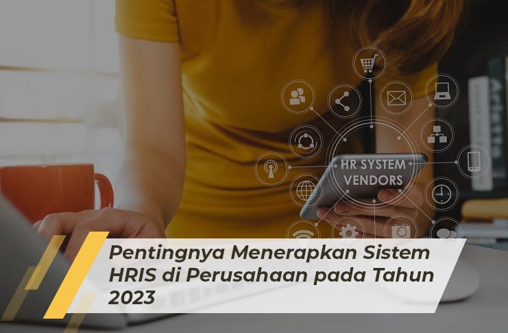 SAP Business One Indonesia Bandung, Absensi Sales Tracking, Erp, RC Electronic, CV, Pentingnya Menerapkan Sistem HRIS di Perusahaan pada Tahun 2023